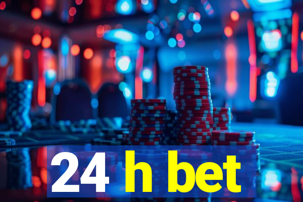 24 h bet