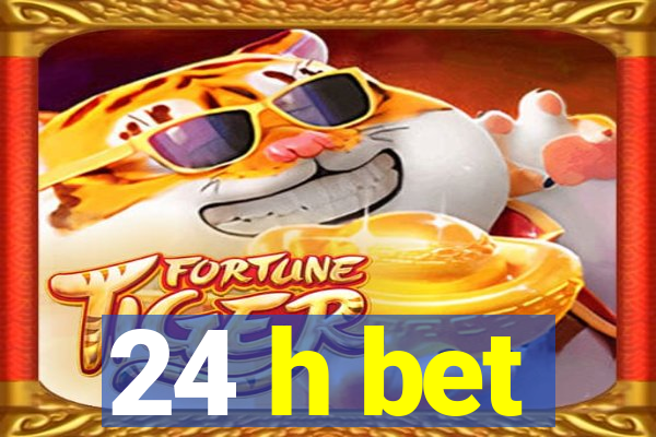 24 h bet