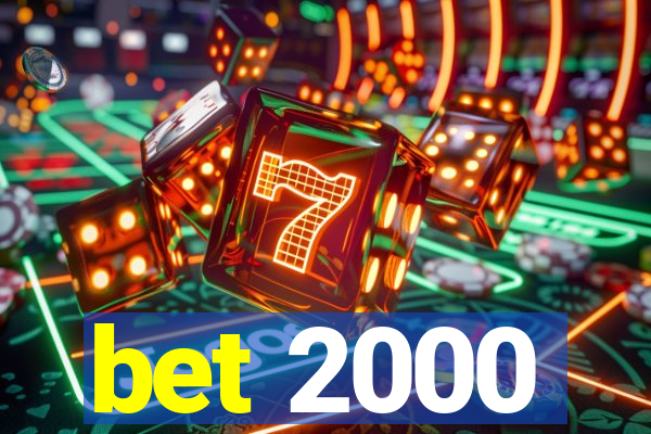 bet 2000