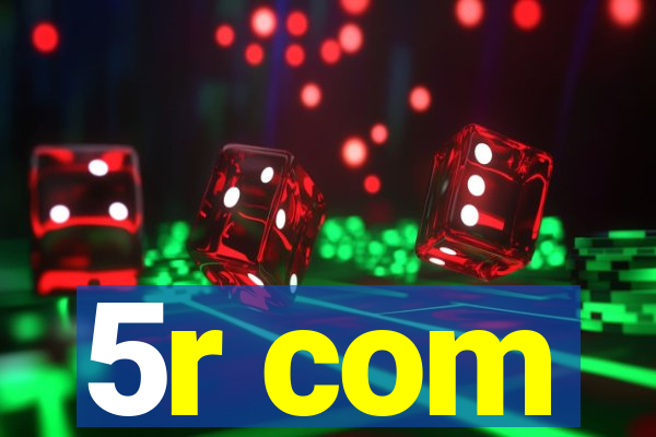 5r com