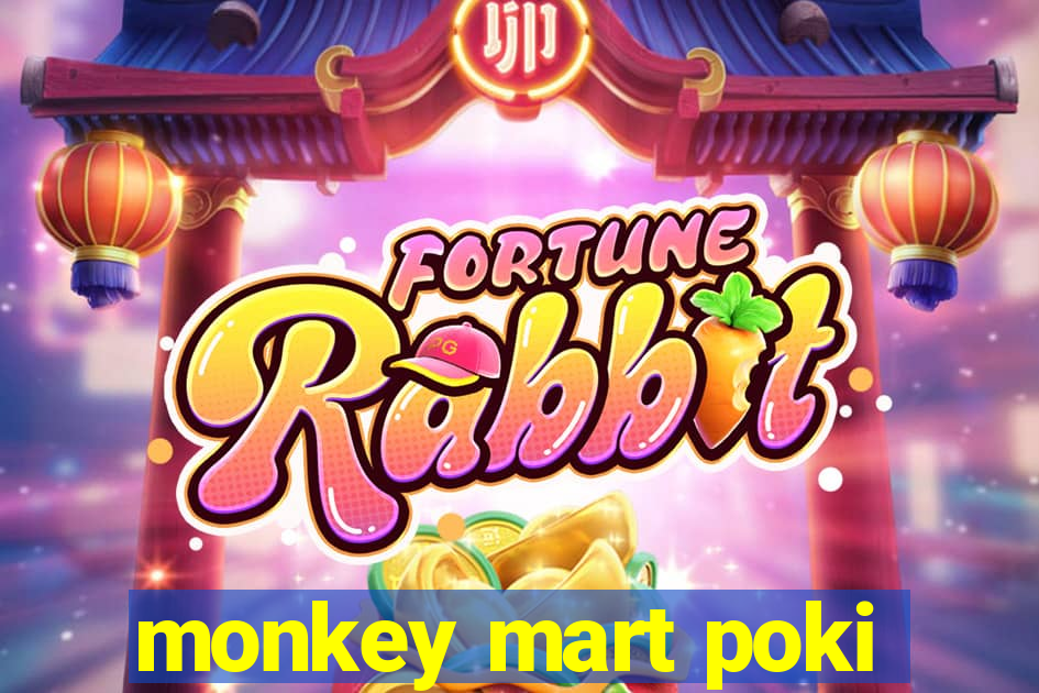 monkey mart poki