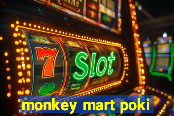 monkey mart poki