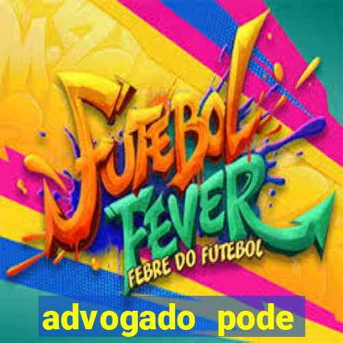 advogado pode patrocinar time de futebol