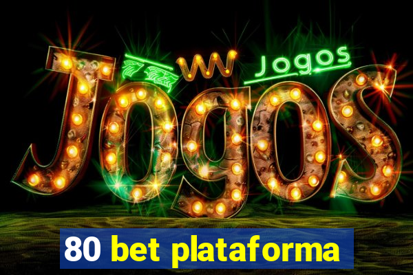 80 bet plataforma