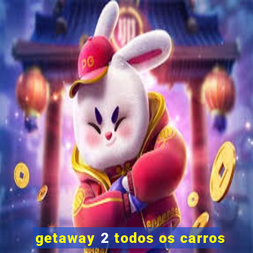 getaway 2 todos os carros