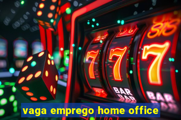 vaga emprego home office