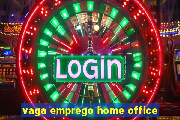 vaga emprego home office