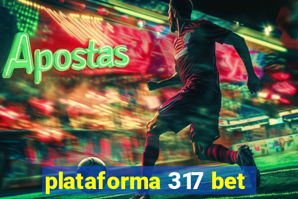 plataforma 317 bet