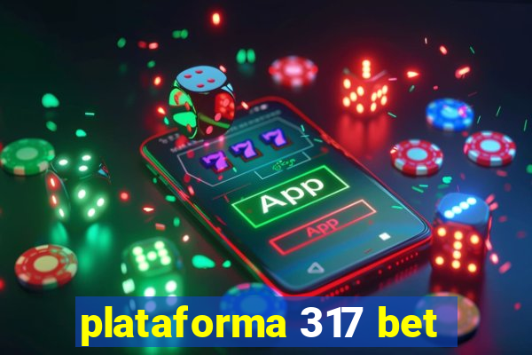 plataforma 317 bet