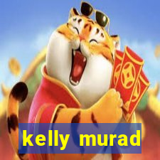 kelly murad