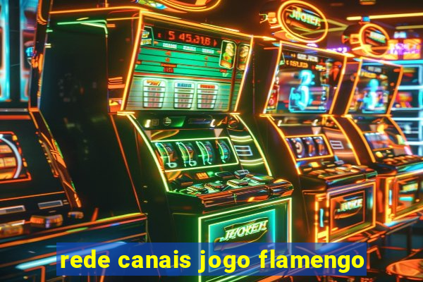 rede canais jogo flamengo