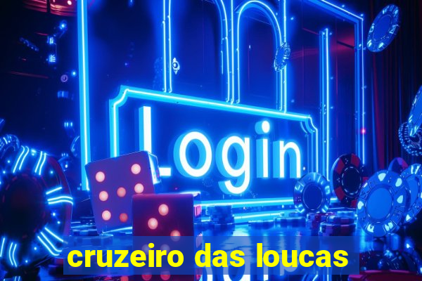 cruzeiro das loucas