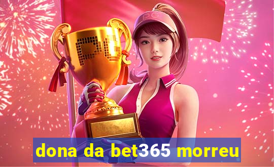 dona da bet365 morreu