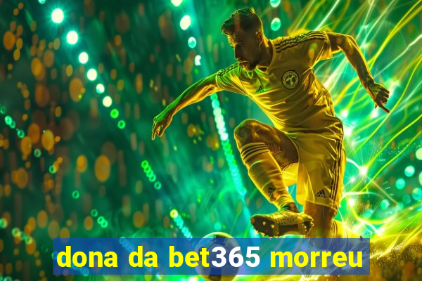 dona da bet365 morreu