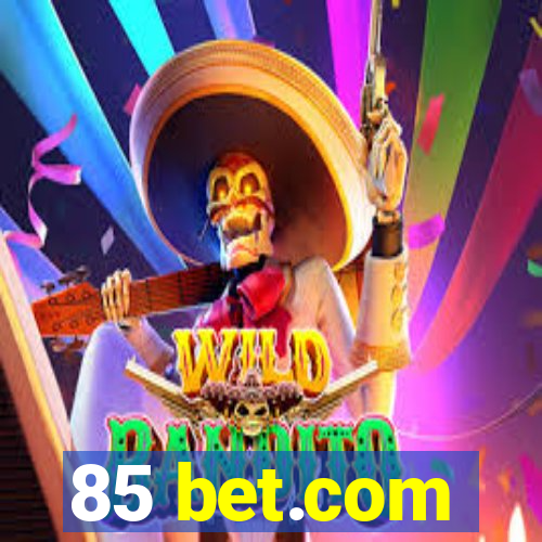 85 bet.com