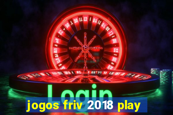 jogos friv 2018 play