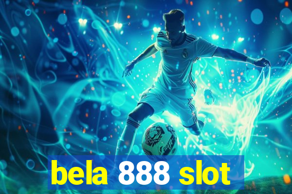 bela 888 slot