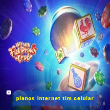 planos internet tim celular