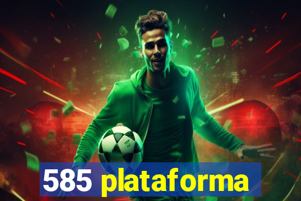 585 plataforma
