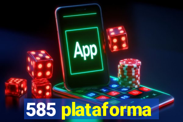 585 plataforma