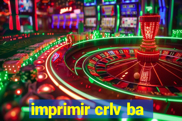 imprimir crlv ba