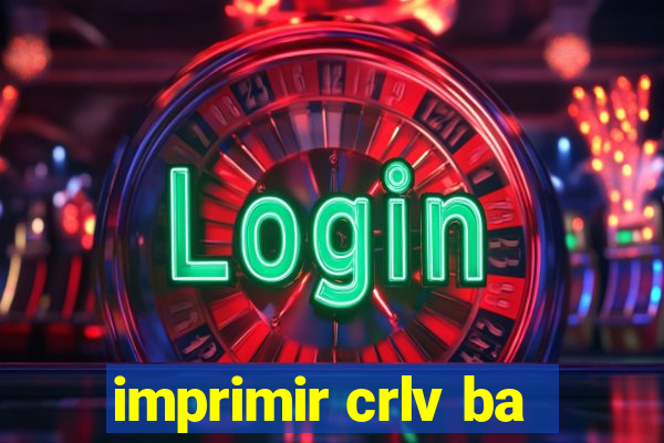 imprimir crlv ba