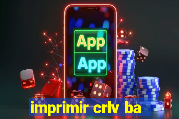 imprimir crlv ba