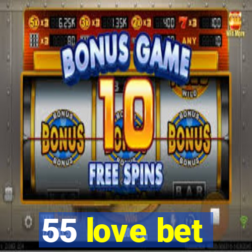 55 love bet