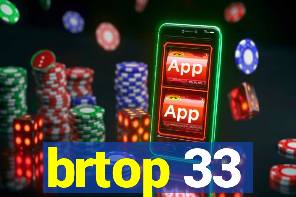 brtop 33
