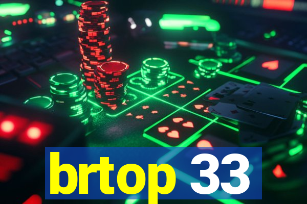 brtop 33