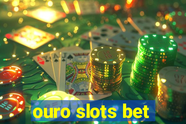 ouro slots bet