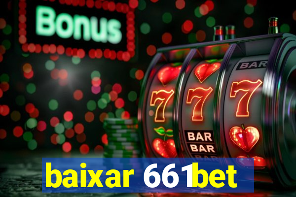 baixar 661bet