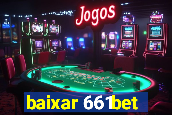 baixar 661bet