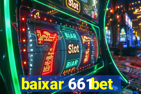 baixar 661bet