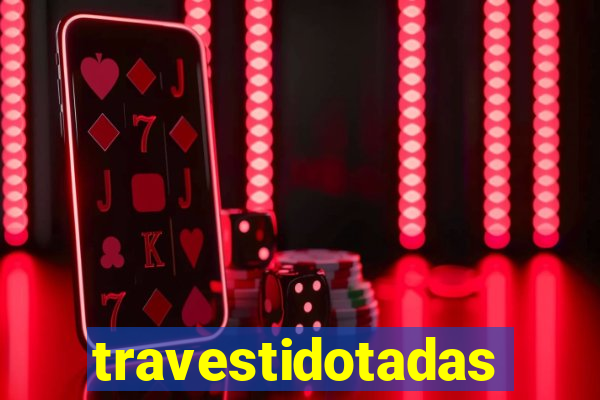 travestidotadas