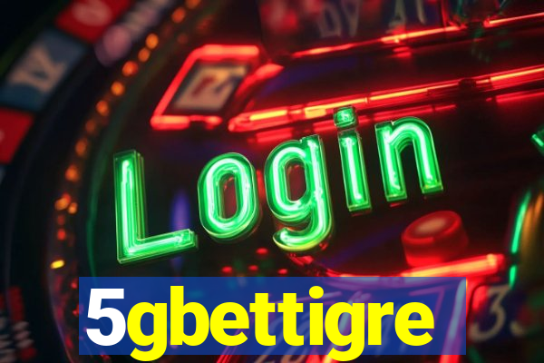 5gbettigre