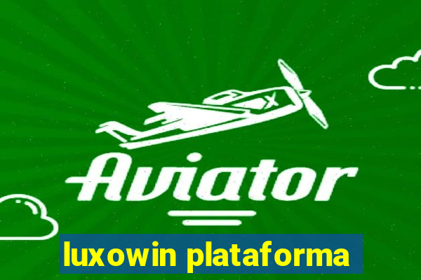 luxowin plataforma
