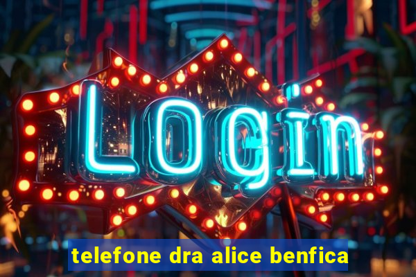 telefone dra alice benfica