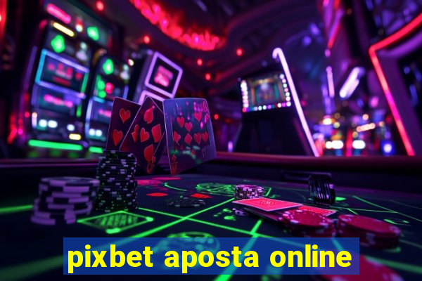 pixbet aposta online