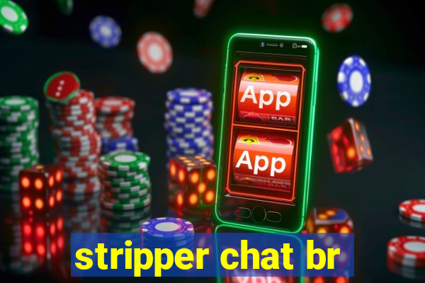 stripper chat br