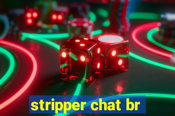 stripper chat br