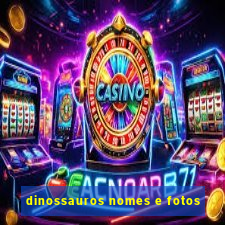 dinossauros nomes e fotos