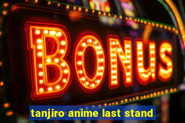 tanjiro anime last stand