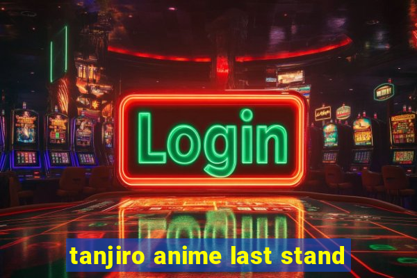 tanjiro anime last stand