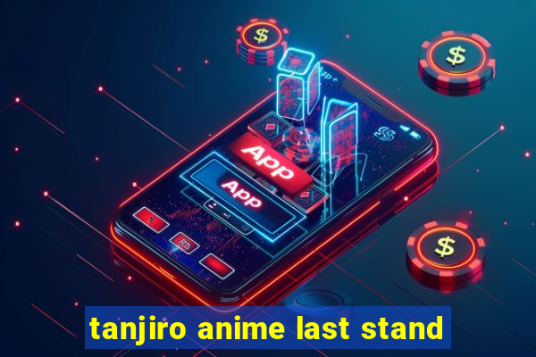 tanjiro anime last stand