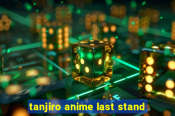 tanjiro anime last stand