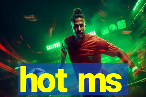 hot ms