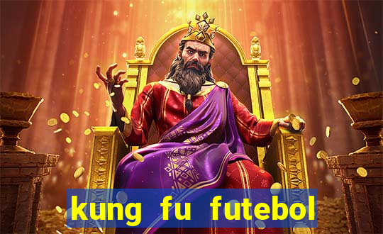 kung fu futebol clube online dublado