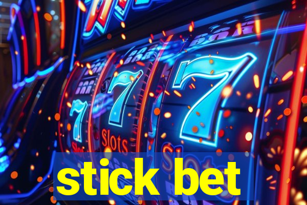 stick bet