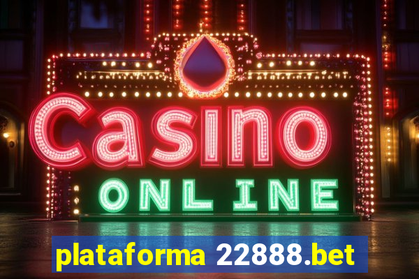 plataforma 22888.bet